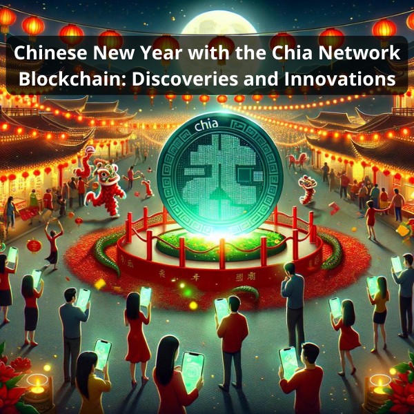 Chinese New Year with the Chia Network Blockchain: Discoveries and Innovations