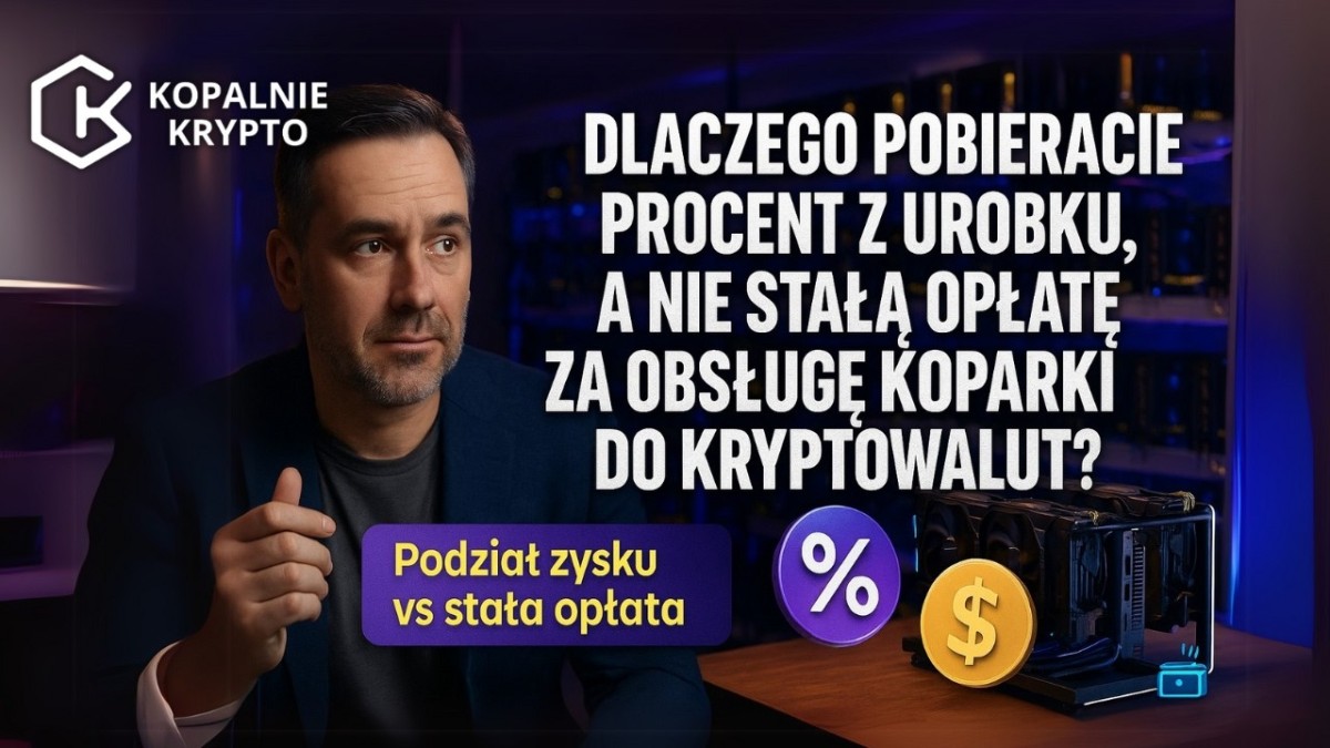 Dlaczego pobieramy procent z urobku, a nie stałą opłatę za obsługę koparki do kryptowalut?