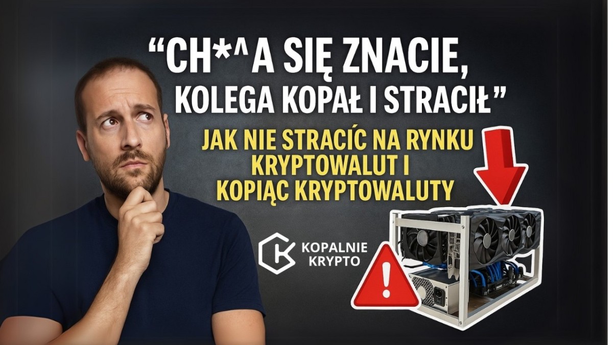 Ch**a się znacie, kolega kopał i stracił? Jak nie stracić na kopaniu kryptowalut?