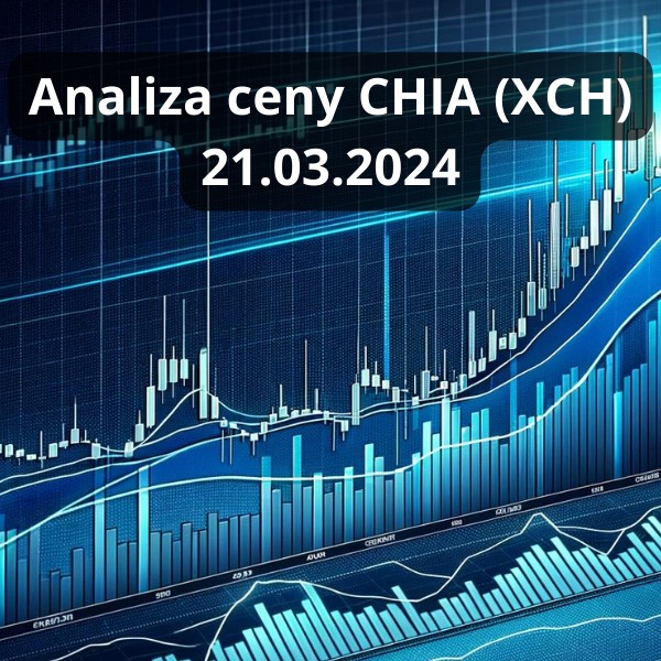 Analiza ceny CHIA (XCH) - 21.03.2024