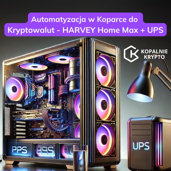 Automatyzacja w Koparce do Kryptowalut - HARVEY Home Max + UPS