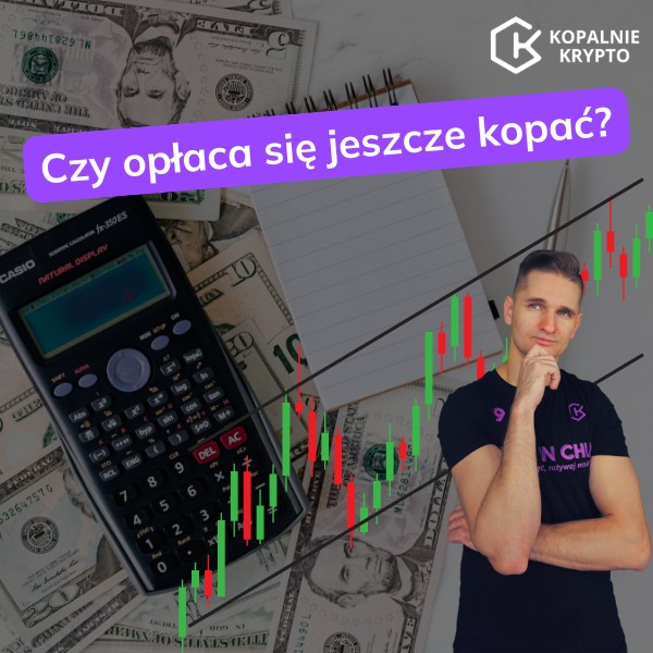 Czy opłaca się jeszcze kopać kryptowaluty?