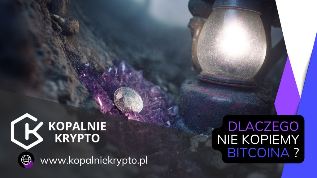 Dlaczego nie kopiemy Bitcoina