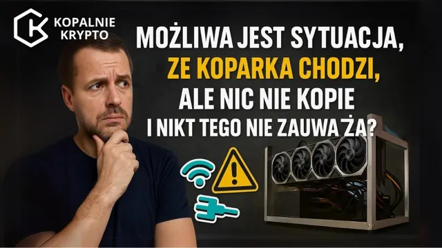 Czy możliwa jest sytuacja, że koparka kryptowalut chodzi, ale nic nie kopie?