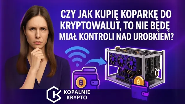 Czy jak kupię koparkę do kryptowalut, to nie będę miał kontroli nad urobkiem? 