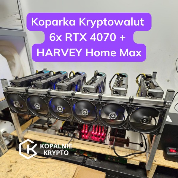 Koparka Kryptowalut - 6x RTX 4070 + HARVEY Home Max