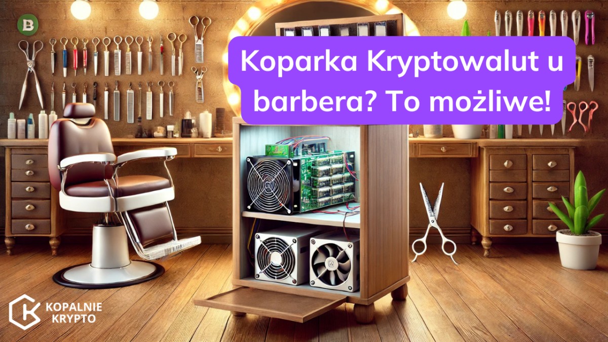 Koparka Kryptowalut u barbera? To możliwe!