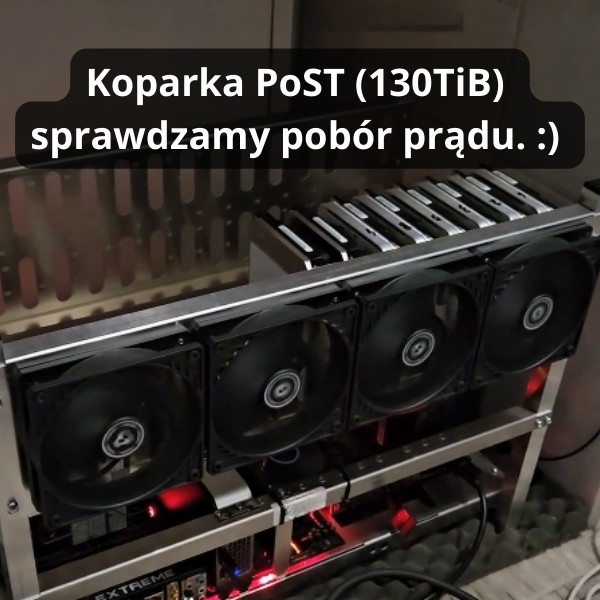 Koparka PoST (130TiB) - sprawdzamy pobór prądu. :)