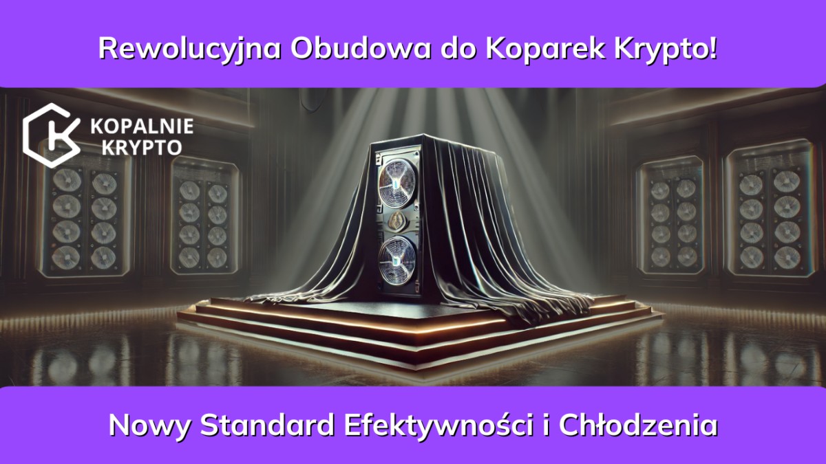 Nowa obudowa do koparek kryptowalut prace prototypowe