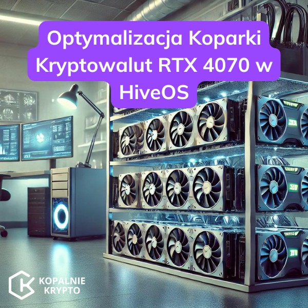 Optymalizacja Koparki Kryptowalut RTX 4070 w HiveOS