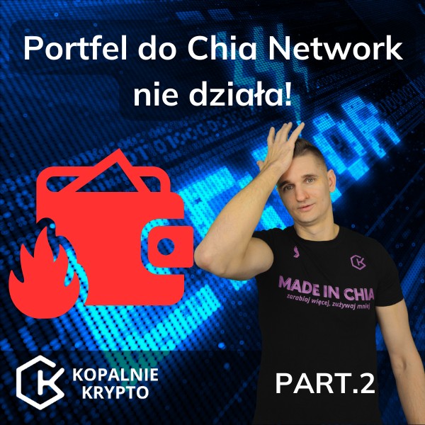 Portfel do Chia Network nie działa! - Uruchomienie koparki part.2